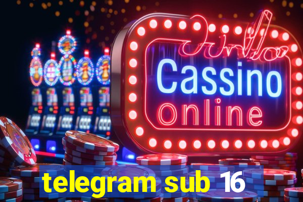 telegram sub 16